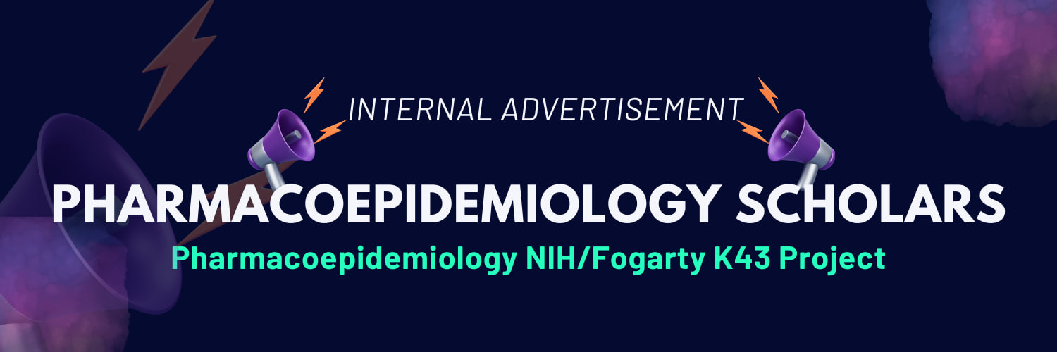 INTERNAL ADVERTISEMENT:Pharmacoepidemiology scholars for the Pharmacoepidemiology NIH/Fogarty K43 Project