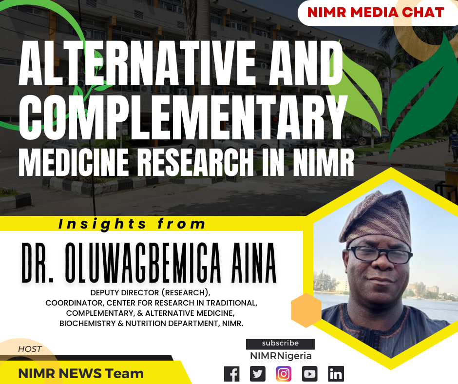 MEDIA CHAT: Insights from Dr. Aina on Alternative and Complementary Medicine Research in NIMR